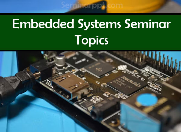 Embedded System Seminar Topics
