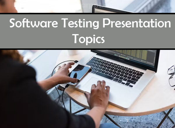 Software Testing Presentation Topics